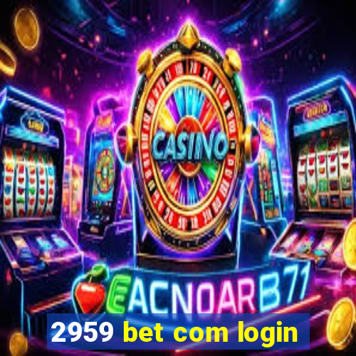 2959 bet com login